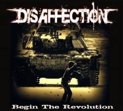 Disaffection : Begin the Revolution Disaffection : Begin the Revolution
